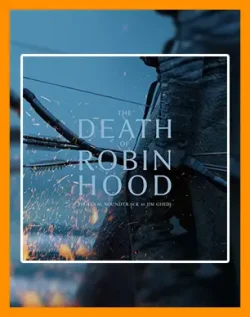 اهنگ Death of Robin Hood | موسیقی Death of Robin Hood | ساندترک فیلم | موزیک مرگ رابین هود | آهنگ مرگ رابین هود